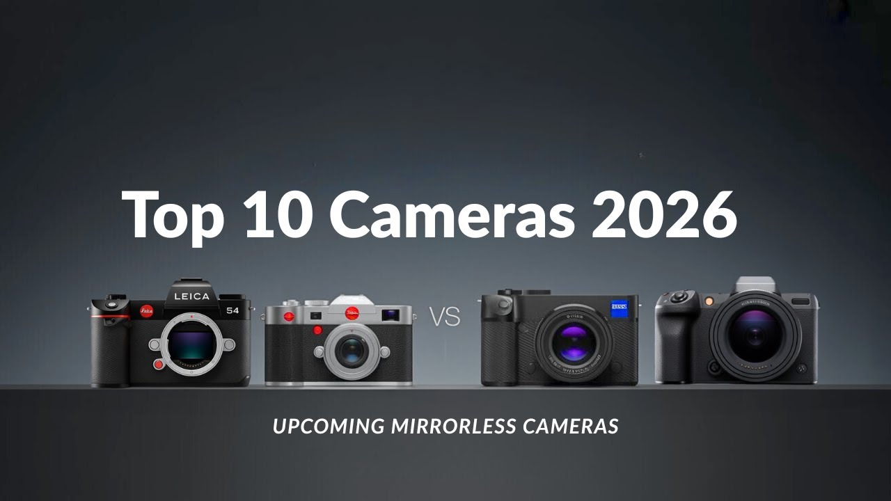 Top 10 Upcoming Mirrorless Cameras of 2026 | Biggest Rumors & Leaks ...