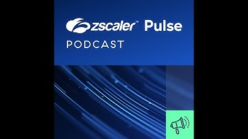Zscaler Pulse Podcast: Insights on Cybersecurity, Zero Trust, and Preparing for Zenith Live 2025