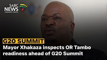 G20 Summit | Mayor Xhakaza inspects OR Tambo readiness ahead of G20 Summit