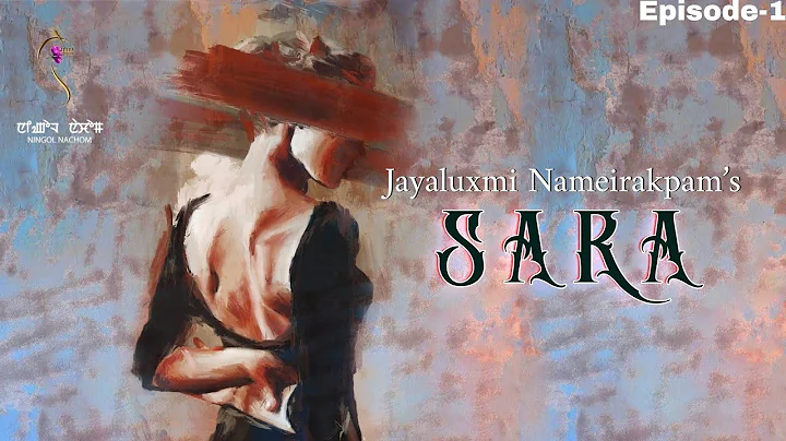 SARA  ( Episode  1) // JAYALUXMI NAMEIRAKPAM// MONA
