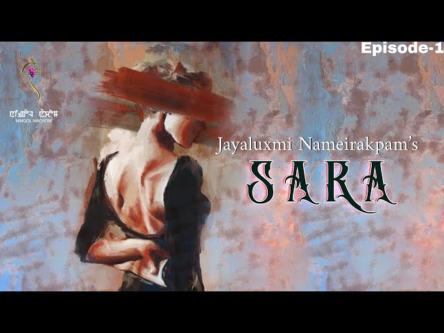 SARA  ( Episode  1) // JAYALUXMI NAMEIRAKPAM// MONA class=