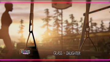 Glass - Daughter [Life is Strange: Before the Storm] w/ Visualizer