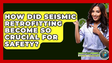 How Did Seismic Retrofitting Become So Crucial For Safety? - Earth Science Answers