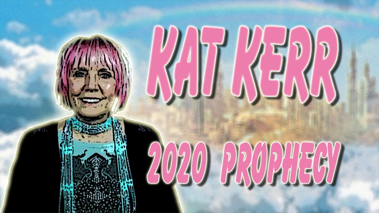 Kat Kerr - 2020 Prophecy - YouTube Kat Kerr - 2020 Prophecy - YouTube