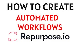 How to Create Automated Workflows in Repurpose.io (2025 Full Guide)