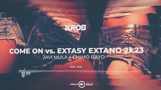 Javi Mula X Chimo Bayo - Come On Vs. Extasy Extano (Krob Mashup 2K23)