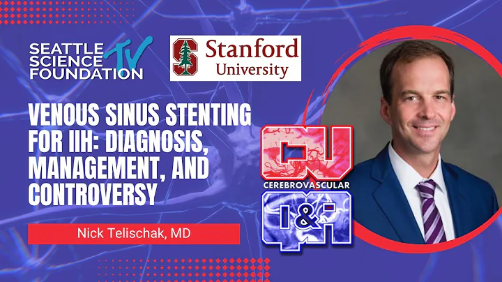 Venous Sinus Stenting for IIH: Diagnosis, Management, and Controversy - Nicholas Telischak, MD, MS