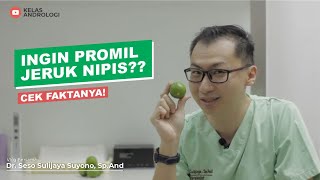 Kelas Andrologi - VIRALL !!! Ingin PROMIL Jeruk Nipis?? EITSS, Cek Dulu Faktanya !!