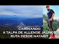 Caminando a Talpa de Allende Jalisco - Ruta desde Nayarit - Noel Sanleón