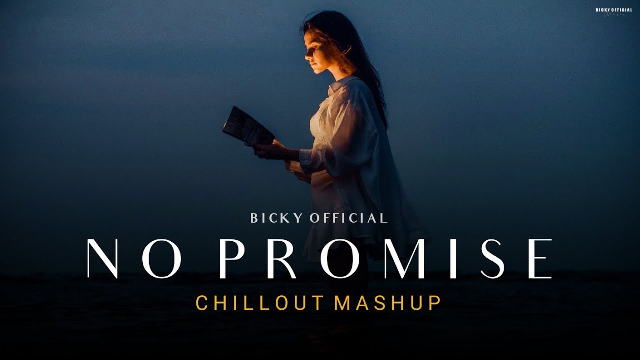 No Promise Mashup 2023  Emotional Chillout  Arijit Singh  Darshan Raval  BICKY OFFICIAL