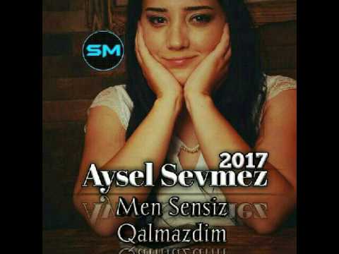 Aysel Sevmez - Men Sensiz Qalmazdim 2017