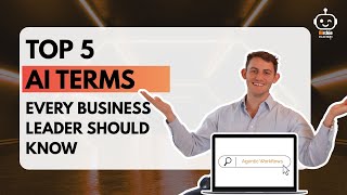 Top 5 AI Terms Every Business Leader Should Know