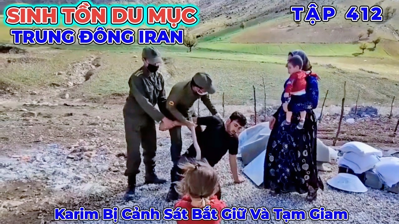 Phần 412: Sakina Bày Kế Để Cảnh Sát Bắt Giữ Karim - Chủ Đất Muốn Lấy Lại Đất Của Alee - Du Mục Iran