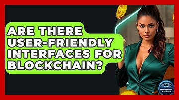 Are There User-friendly Interfaces For Blockchain? - Crypto Trading Strategists