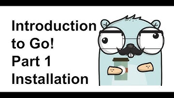 Introduction to Go - Part 1 - Installation