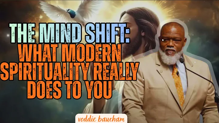 The Mind Shift: What Modern Spirituality Really Does to You - voddie baucham