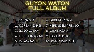 GUYON WATON FULL ALBUM | SAYANG, KORBAN JANJI, BOJO GALAK