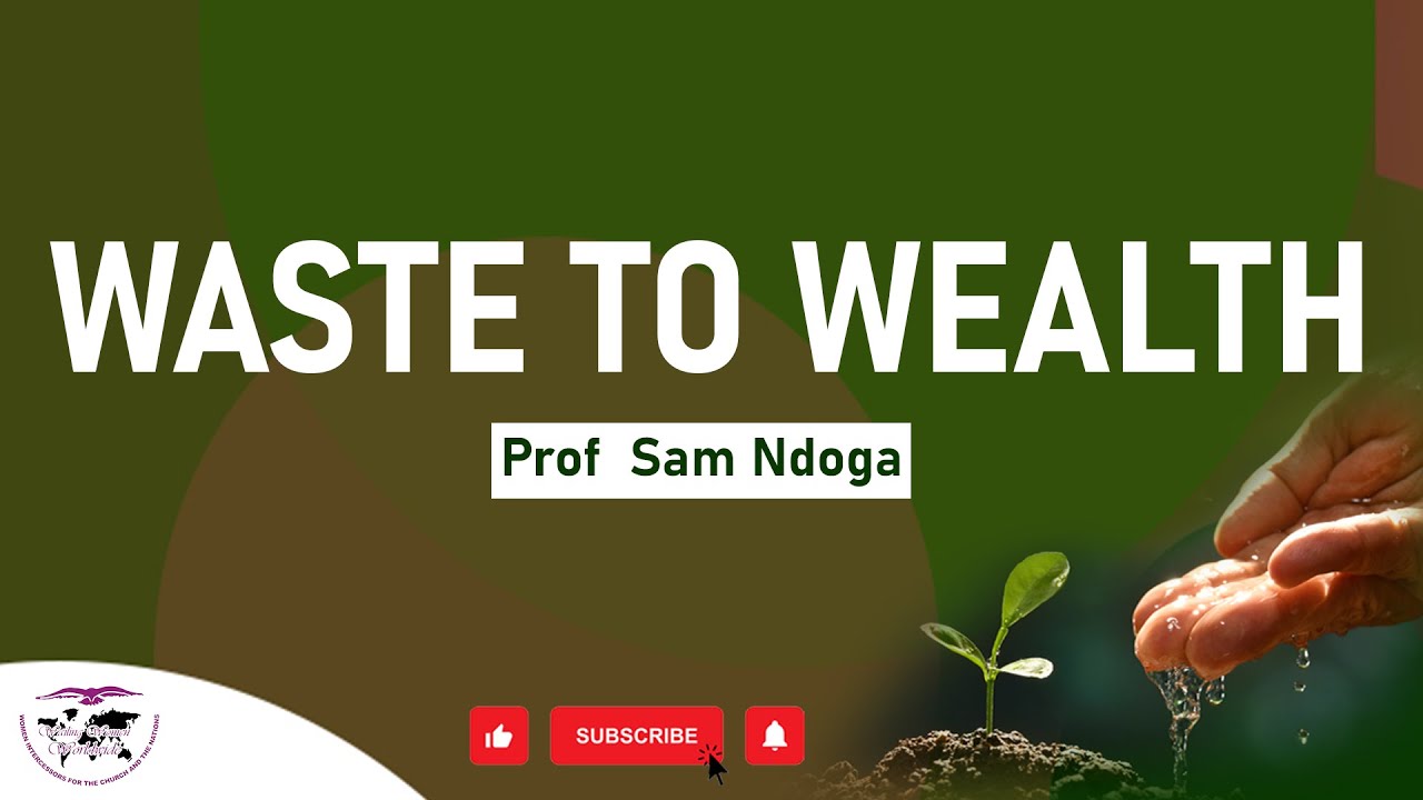 Waste to Weath - Prof Sam Ndoga
