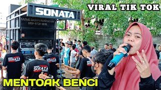 Mentoak Benci Viral Tik - Tok Versi Cewek Sonata Live Jempong Mataram