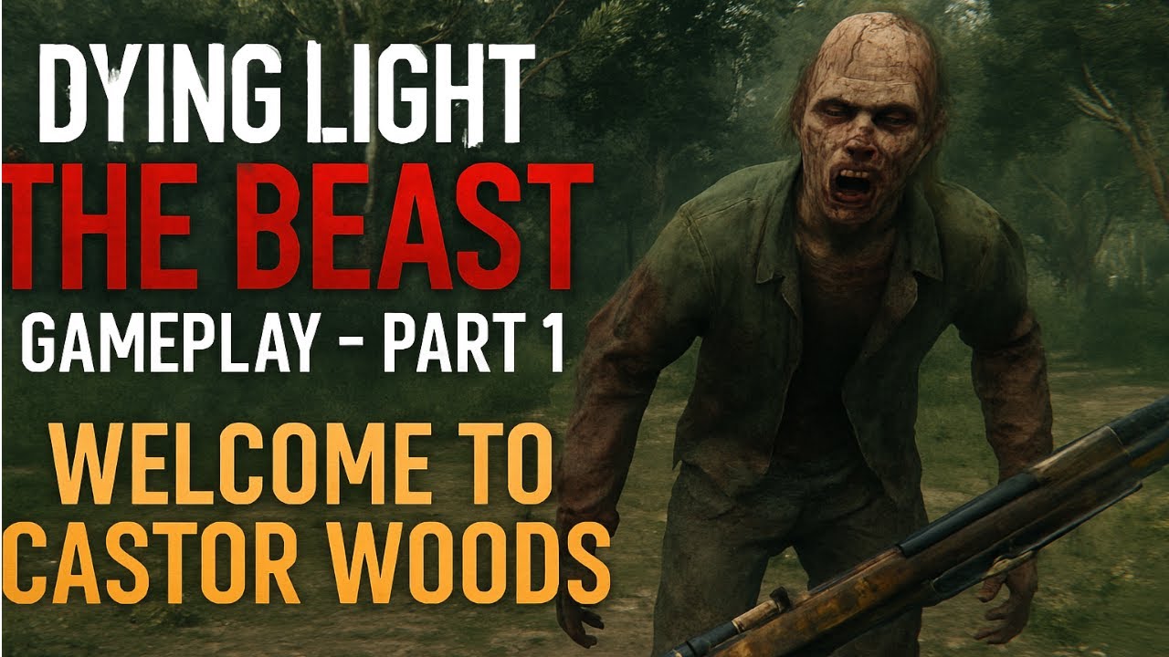 Dying Light The Beast Gameplay - Part 1 - WELCOME TO CASTOR WOODS - YouTube