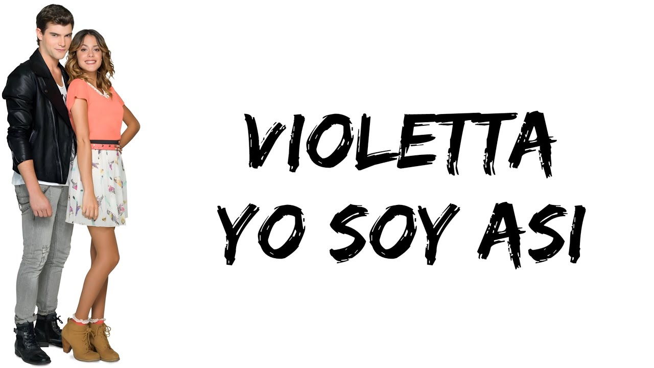 Violetta - Yo soy asi (feat. Martina Stoessel & Diego Dominguez) (letra)