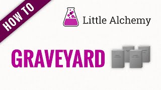 How to make GRAVEYARD in Little Alchemy