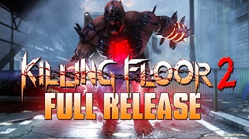 Killing Floor 2 ➤ Full Release and the Long Road Ahead!