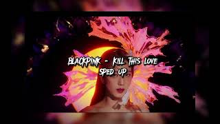 BLACKPINK - Kill this love [speed up]