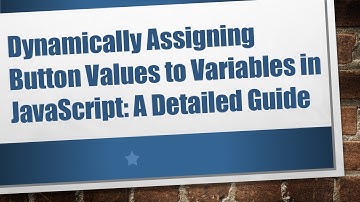 Dynamically Assigning Button Values to Variables in JavaScript: A Detailed Guide