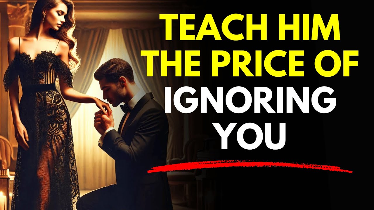 Teach Him the Price of IGNORING You (The Stoic Comeback) ~Stoicism