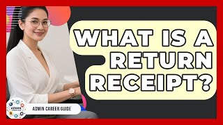 What Is A Return Receipt? - Admin Career Guide
