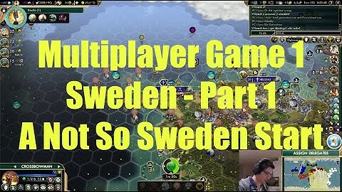 Civ 5 Multiplayer Game 1 - Sweden Part 1: A Not So Sweden Start!