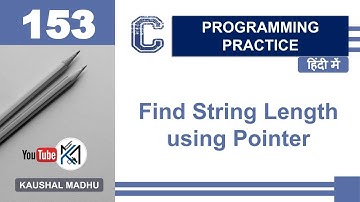 C Program to Find String Length using Pointer in Hindi | Kaushal Madhu