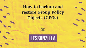 How to backup and restore Group Policy Objects (GPOs)