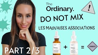 PART 2/3 : COMMENT UTILISER LES PRODUITS THE ORDINARY ? LES INGRÉDIENTS QU'IL NE FAUT PAS MÉLANGER