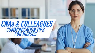 CNAs & Colleagues | Communications Tips for Nurses