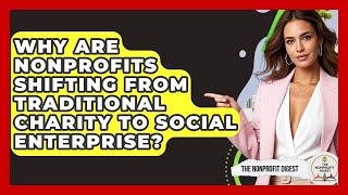 Why Are Nonprofits Shifting From Traditional Charity To Social Enterprise? - The Nonprofit Digest