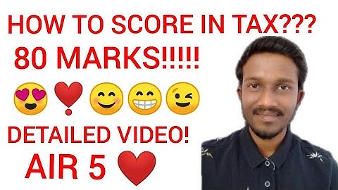 HOW TO SCORE IN TAX? | 80 MARKS IN TAXATION!!! | AIR 5 CA INTERMEDIATE | ANKUSH CHIRIMAR