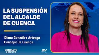 La Suspensión Del Alcalde De Cuenca - Entrevista con Diana González Arteaga | Contacto Directo
