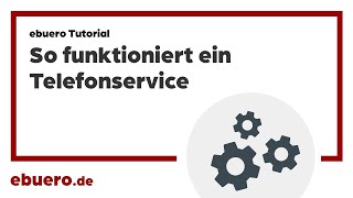 So funktioniert ein Telefonservice - ebuero Tutorial