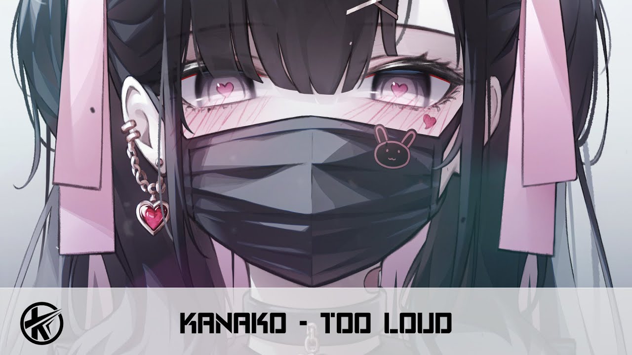 Nightcore - Too Loud | Kanako