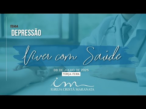 08/07/2025 - [VIVER COM SAÚDE] - ICM- Tema: "Depressão"