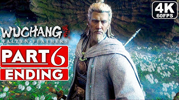 WUCHANG FALLEN FEATHERS ENDING Gameplay Walkthrough Part 6 [4K 60FPS PC ULTRA] - No Commentary