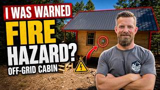 I Was Warned About a Fire Hazard in My Off-Grid Cabin.