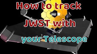 How to track James Webb Space Telescope JWST with your Telescope screenshot 2