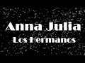 Los hermanos  anna jlia  letra