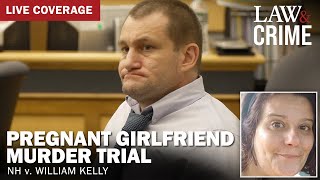 LIVE: Pregnant Girlfriend Murder Trial — NH v. William Kelly — Day 3