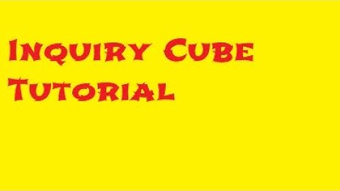 Inquiry Cube Tutorial