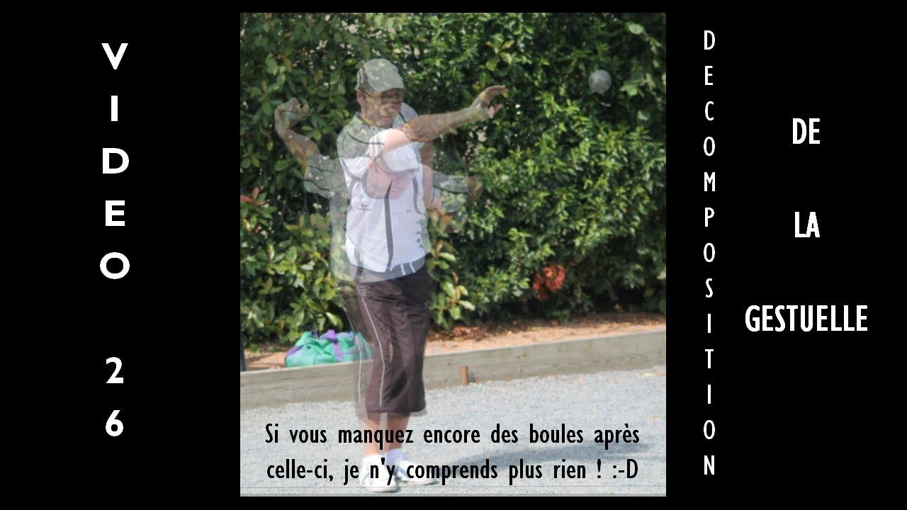 Miniature : 26 : Décomposition de la gestuelle en pétanque - Remarque : consultez les vidéos en commentaire !
