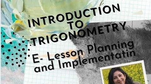 E-lesson planning and Implementation - Introduction to Trigonometry : Class X